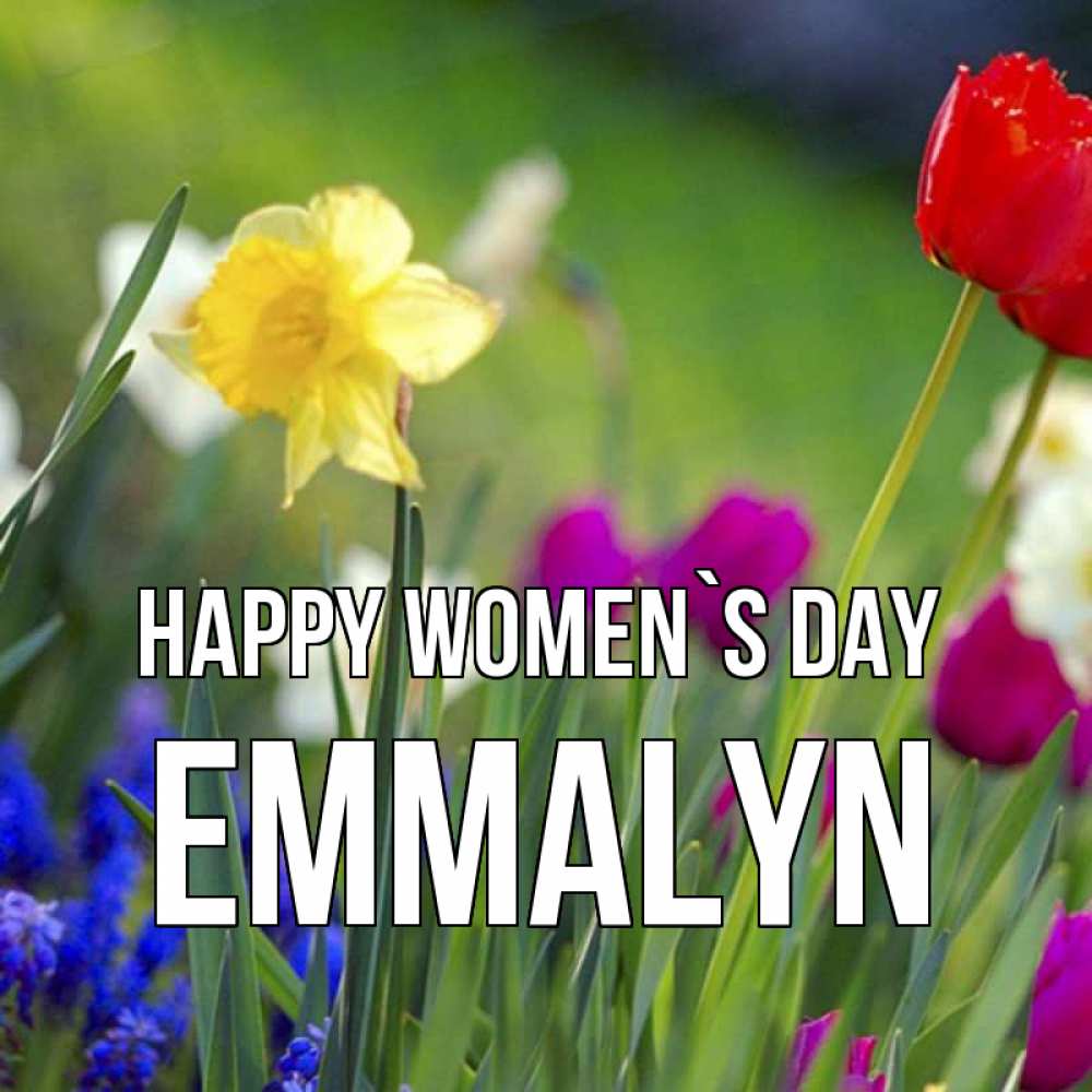 Greetings card с именем, Emmalyn happy women`s day международный женский день 3 Greetings with text for free download 